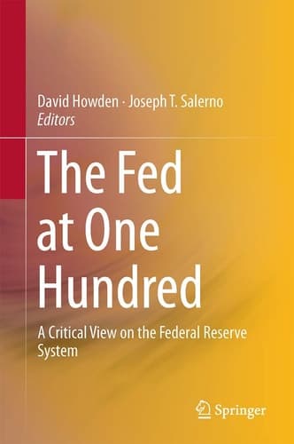 The Fed at One Hundred A Critical View on the Federal Reserve System