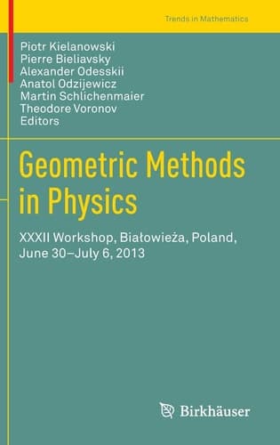 Geometric Methods in Physics XXXII Workshop, Białowieża, Poland, June 30-July 6, 2013