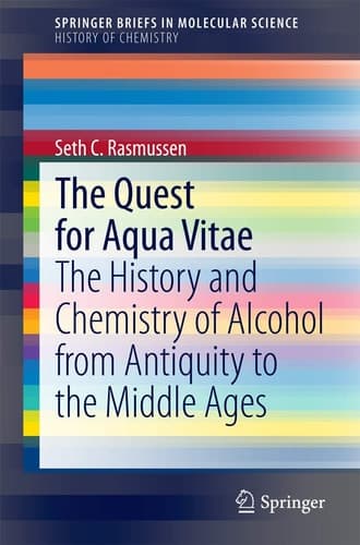 The Quest for Aqua Vitae The History and Chemistry of Alcohol from Antiquity to the Middle Ages