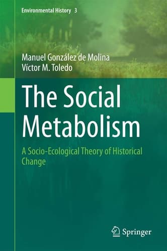 The Social Metabolism A Socio-Ecological Theory of Historical Change