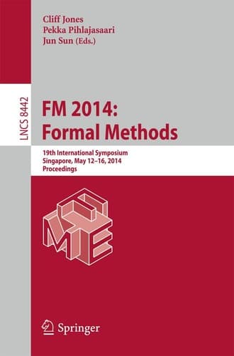 FM 2014: Formal Methods 19th International Symposium, Singapore, May 12-16, 2014. Proceedings