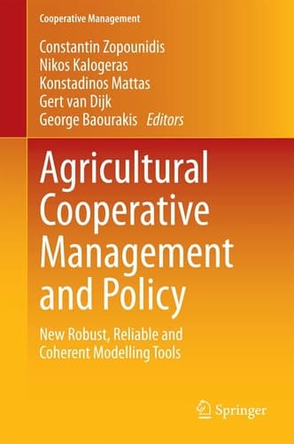 Agricultural Cooperative Management and Policy New Robust, Reliable and Coherent Modelling Tools