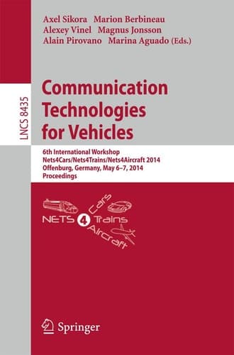 Communication Technologies for Vehicles 6th International Workshop, Nets4Cars/Nets4Trains/Nets4Aircraft 2014, Offenburg, Germany, May 6-7, 2014, Proceedings