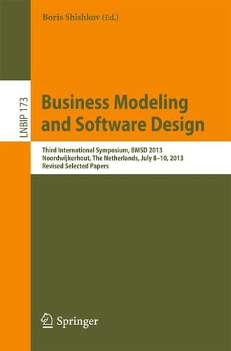 Business Modeling and Software Design Third International Symposium, BMSD 2013, Noordwijkerhout, The Netherlands, July 8-10, 2013, Revised Selected Papers