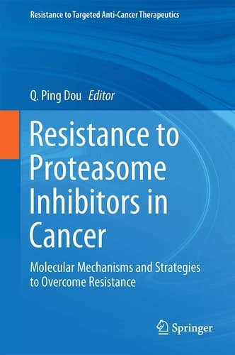Resistance to Proteasome Inhibitors in Cancer Molecular Mechanisms and Strategies to Overcome Resistance