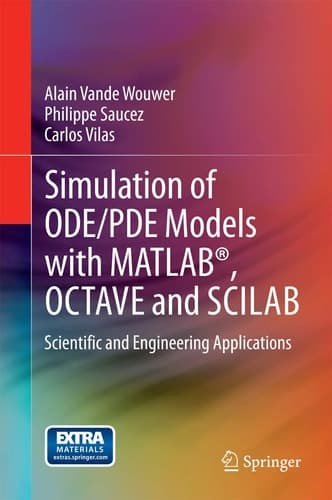 Simulation of ODE/PDE Models with MATLAB®, OCTAVE and SCILAB Scientific and Engineering Applications