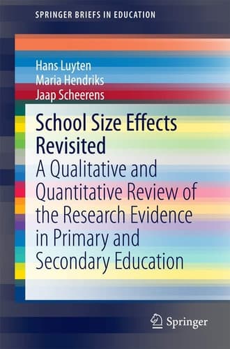 School Size Effects Revisited A Qualitative and Quantitative Review of the Research Evidence in Primary and Secondary Education