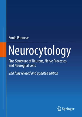 Neurocytology Fine Structure of Neurons, Nerve Processes, and Neuroglial Cells