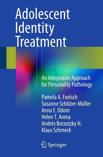 Adolescent Identity Treatment An Integrative Approach for Personality Pathology