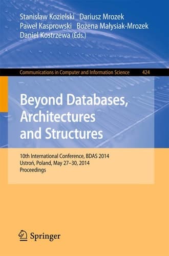 Beyond Databases, Architectures, and Structures 10th International Conference, BDAS 2014, Ustron, Poland, May 27-30, 2014. Proceedings
