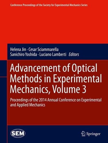 Advancement of Optical Methods in Experimental Mechanics, Volume 3 Proceedings of the 2014 Annual Conference on Experimental and Applied Mechanics