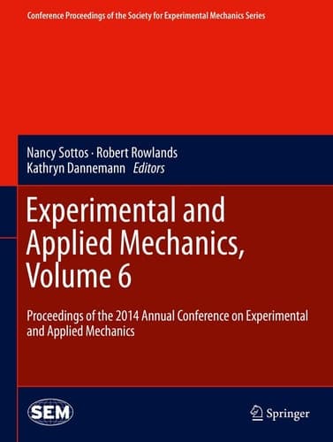 Experimental and Applied Mechanics, Volume 6 Proceedings of the 2014 Annual Conference on Experimental and Applied Mechanics