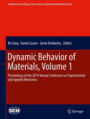 Dynamic Behavior of Materials, Volume 1 Proceedings of the 2014 Annual Conference on Experimental and Applied Mechanics