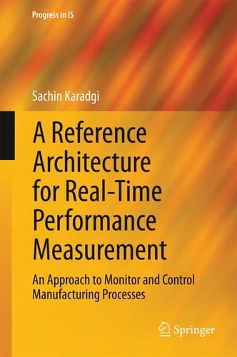 A Reference Architecture for Real-Time Performance Measurement An Approach to Monitor and Control Manufacturing Processes