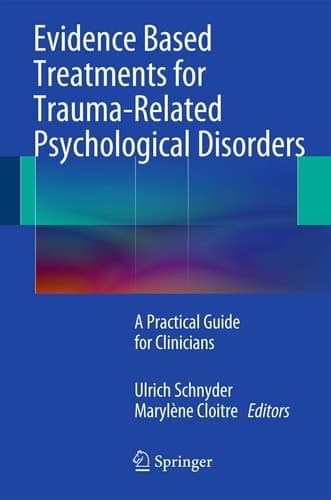 Evidence Based Treatments for Trauma-Related Psychological Disorders A Practical Guide for Clinicians