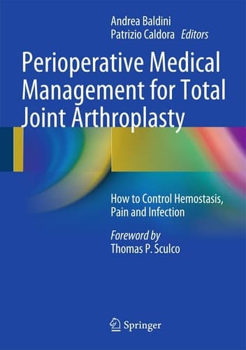 Perioperative Medical Management for Total Joint Arthroplasty How to Control Hemostasis, Pain and Infection