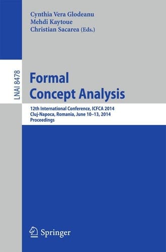 Formal Concept Analysis 12th International Conference, ICFCA 2014, Cluj-Napoca, Romania , June 10-13, 2014. Proceedings