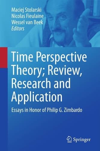 Time Perspective Theory; Review, Research and Application Essays in Honor of Philip G. Zimbardo