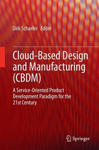 Cloud-Based Design and Manufacturing (CBDM) A Service-Oriented Product Development Paradigm for the 21st Century