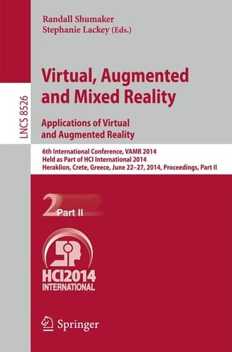 Virtual, Augmented and Mixed Reality: Applications of Virtual and Augmented Reality 6th International Conference, VAMR 2014, Held as Part of HCI International 2014, Heraklion, Crete, Greece, June 22-27, 2014, Proceedings, Part II