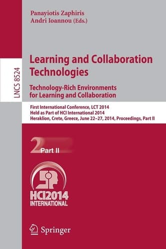 Learning and Collaboration Technologies: Technology-Rich Environments for Learning and Collaboration. First International Conference, LCT 2014, Held as Part of HCI International 2014, Heraklion, Crete, Greece, June 22-27, 2014, Proceedings, Part II