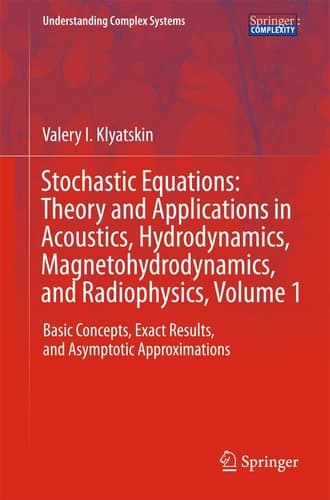 Stochastic Equations: Theory and Applications in Acoustics, Hydrodynamics, Magnetohydrodynamics, and Radiophysics, Volume 1 Basic Concepts, Exact Results, and Asymptotic Approximations