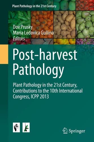 Post-harvest Pathology Plant Pathology in the 21st Century, Contributions to the 10th International Congress, ICPP 2013