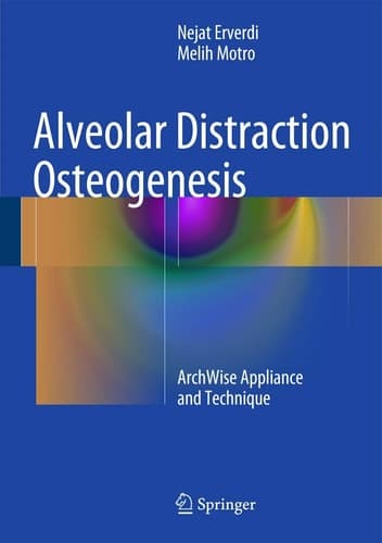 Alveolar Distraction Osteogenesis ArchWise Appliance and Technique