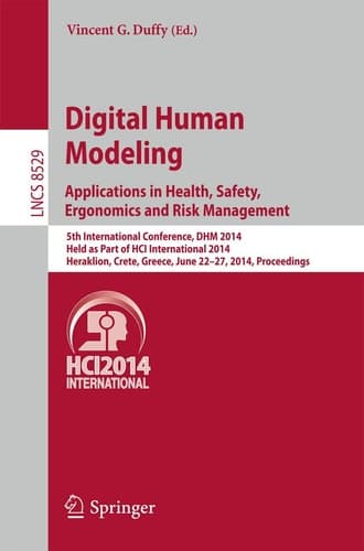 Digital Human Modeling. Applications in Health, Safety, Ergonomics and Risk Management 5th International Conference, DHM 2014, Held as Part of HCI International 2014, Heraklion, Crete, Greece, June 22-27, 2014, Proceedings