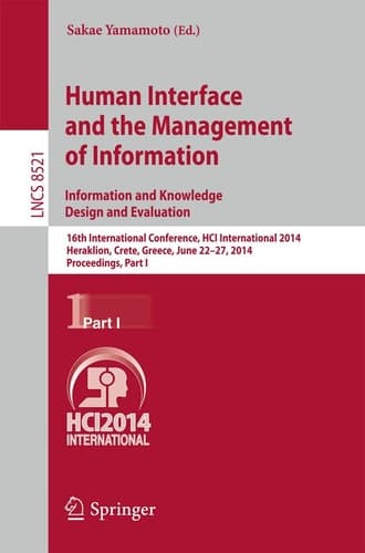 Human Interface and the Management of Information. Information and Knowledge Design and Evaluation 16th International Conference, HCI International 2014, Heraklion, Crete, Greece, June 22-27, 2014. Proceedings, Part I