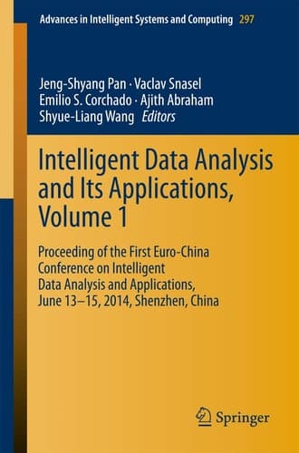 Intelligent Data analysis and its Applications, Volume I Proceeding of the First Euro-China Conference on Intelligent Data Analysis and Applications, June 13-15, 2014, Shenzhen, China