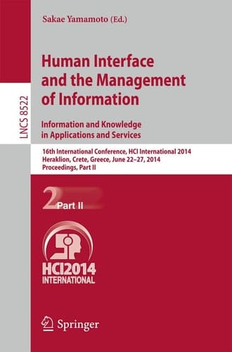 Human Interface and the Management of Information. Information and Knowledge in Applications and Services 16th International Conference, HCI International 2014, Heraklion, Crete, Greece, June 22-27, 2014. Proceedings, Part II