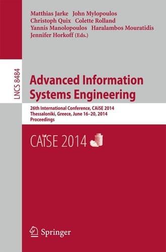 Advanced Information Systems Engineering 26th International Conference, CAiSE 2014, Thessaloniki, Greece, June 16-20, 2014, Proceedings