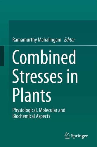 Combined Stresses in Plants Physiological, Molecular, and Biochemical Aspects