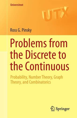 Problems from the Discrete to the Continuous Probability, Number Theory, Graph Theory, and Combinatorics
