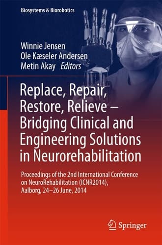 Replace, Repair, Restore, Relieve – Bridging Clinical and Engineering Solutions in Neurorehabilitation Proceedings of the 2nd International Conference on NeuroRehabilitation (ICNR2014), Aalborg, 24-26 June, 2014