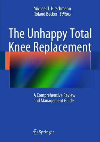 The Unhappy Total Knee Replacement A Comprehensive Review and Management Guide
