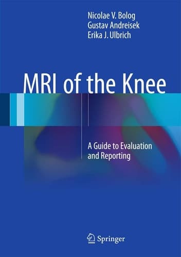 MRI of the Knee A Guide to Evaluation and Reporting
