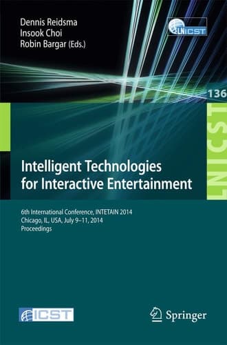 Intelligent Technologies for Interactive Entertainment 6th International Conference, INTETAIN 2014, Chicago, IL, USA, July 9-11, 2014. Proceedings