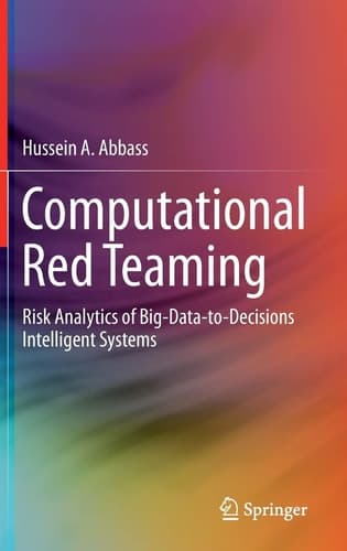 Computational Red Teaming Risk Analytics of Big-Data-to-Decisions Intelligent Systems