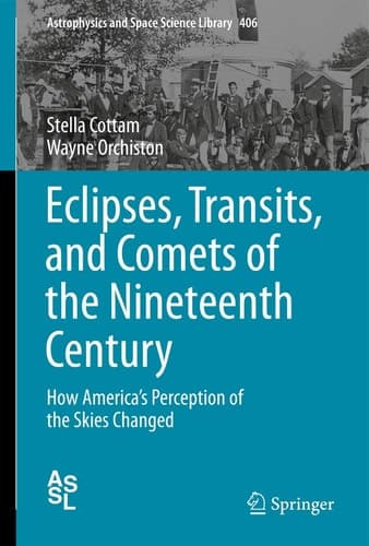 Eclipses, Transits, and Comets of the Nineteenth Century How America's Perception of the Skies Changed