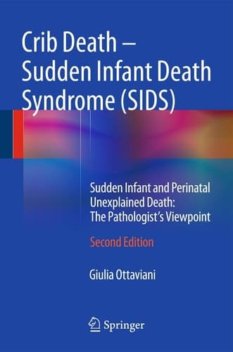 Crib Death - Sudden Infant Death Syndrome (SIDS) Sudden Infant and Perinatal Unexplained Death: The Pathologist's Viewpoint