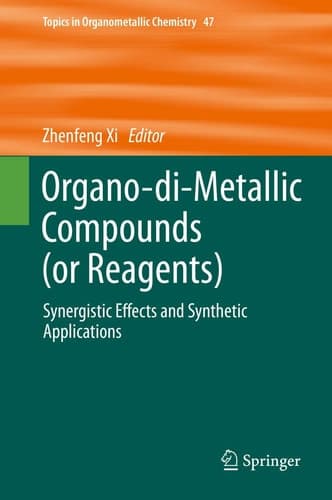Organo-di-Metallic Compounds (or Reagents) Synergistic Effects and Synthetic Applications