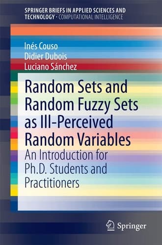 Random Sets and Random Fuzzy Sets as Ill-Perceived Random Variables An Introduction for Ph.D. Students and Practitioners