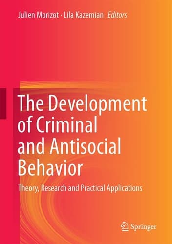 The Development of Criminal and Antisocial Behavior Theory, Research and Practical Applications