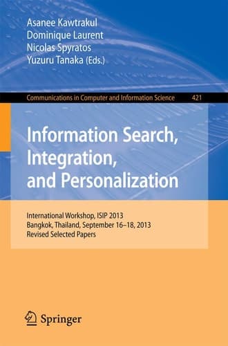 Information Search, Integration, and Personalization International Workshop, ISIP 2013, Bangkok, Thailand, September 16--18, 2013. Revised Selected Papers