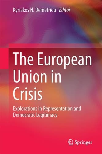 The European Union in Crisis Explorations in Representation and Democratic Legitimacy