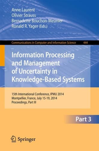 Information Processing and Management of Uncertainty 15th International Conference on Information Processing and Management of Uncertainty in Knowledge-Based Systems, IPMU 2014, Montpellier, France, July 15-19, 2014. Proceedings, Part III