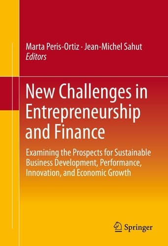 New Challenges in Entrepreneurship and Finance Examining the Prospects for Sustainable Business Development, Performance, Innovation, and Economic Growth​