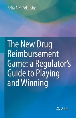 The New Drug Reimbursement Game A Regulator’s Guide to Playing and Winning